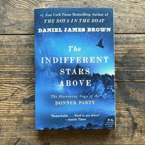 The Indifferent Stars Above: The Harrowing Saga of the Donner Party